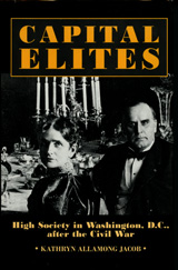 Capital Elites: High Society in Washington, D.C. after the Civil War